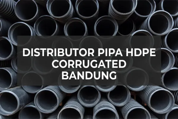 Distributor Pipa HDPE Corugated Bandung